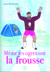 Même les ogres ont la frousse Même les ogres ont la frousse